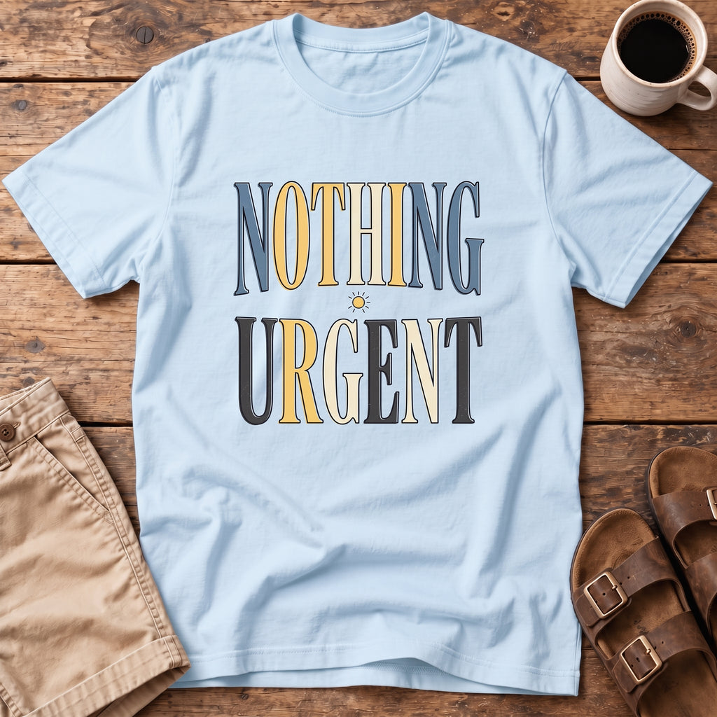 Nothing Urgent T-Shirt
