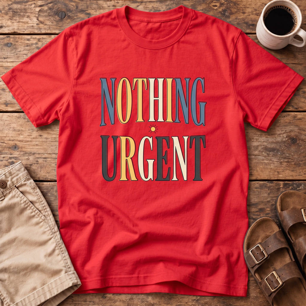 Nothing Urgent T-Shirt