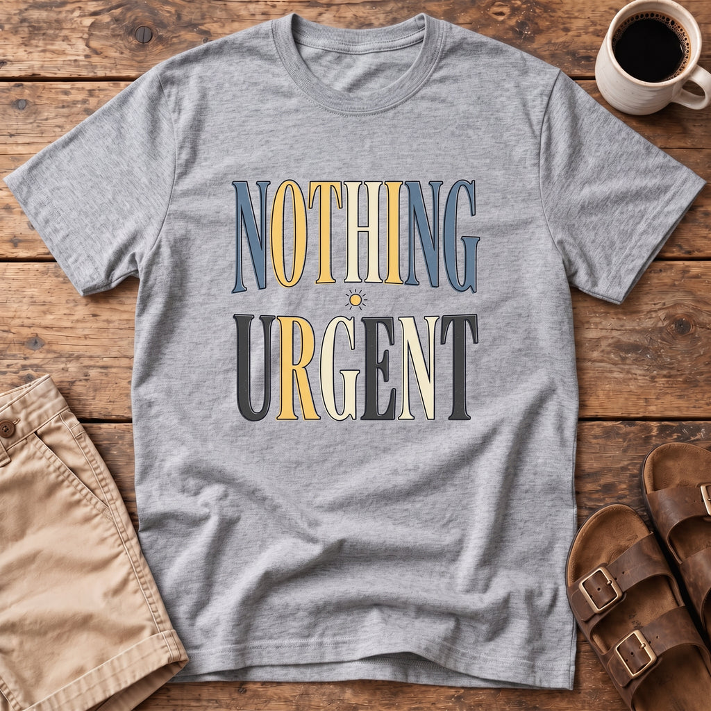 Nothing Urgent T-Shirt