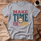 Make Time For Living T-Shirt