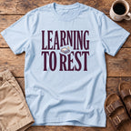 Learning to Rest T-Shirt