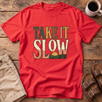 Take It Slow T-Shirt