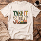 Take It Slow T-Shirt