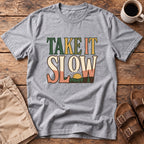 Take It Slow T-Shirt