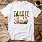 Take It Slow T-Shirt