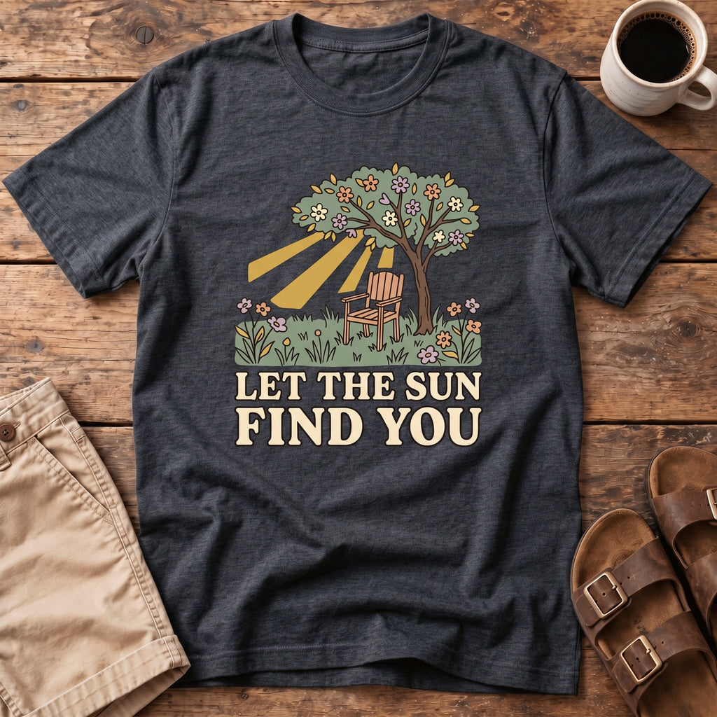 Let The Sun Find You T-Shirt