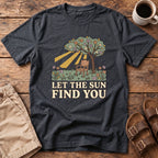 Let The Sun Find You T-Shirt