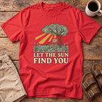 Let The Sun Find You T-Shirt