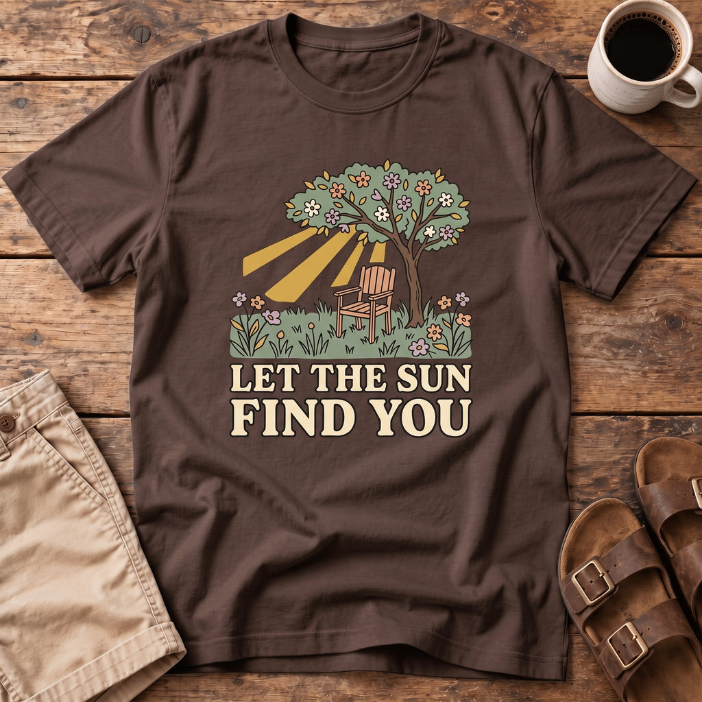 Let The Sun Find You T-Shirt