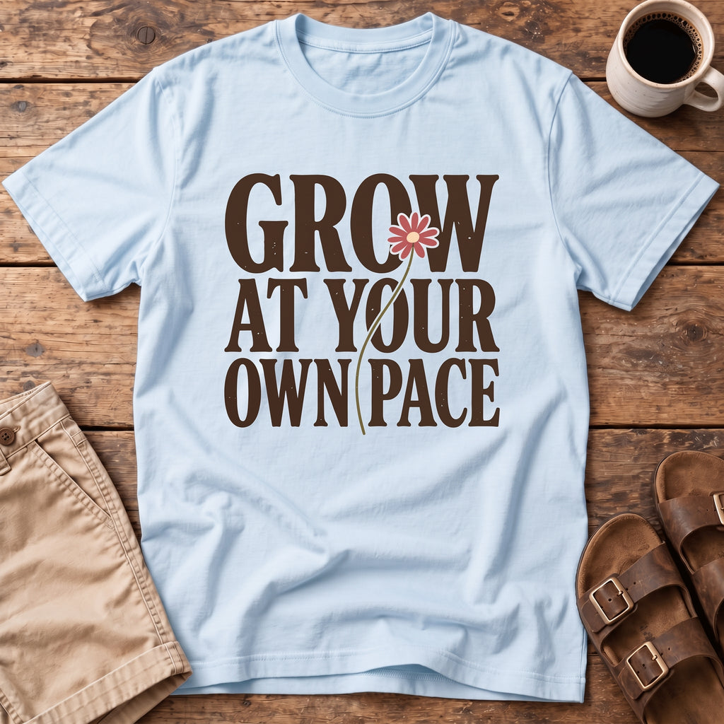 Grow At Your Own Pace T-Shirt