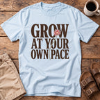 Grow At Your Own Pace T-Shirt