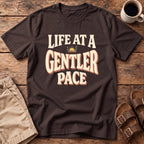 Life at a Gentler Pace T-Shirt