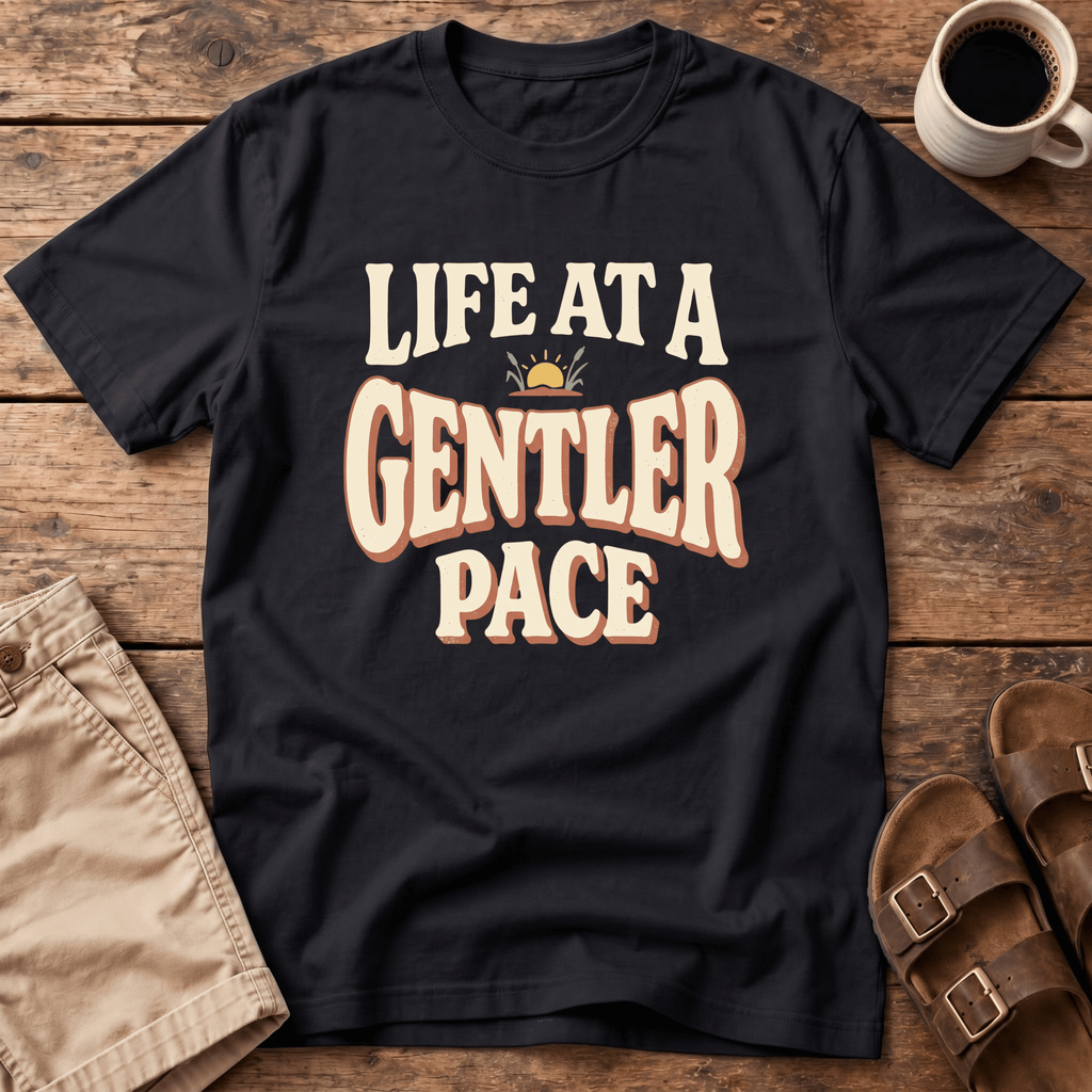 Life at a Gentler Pace T-Shirt