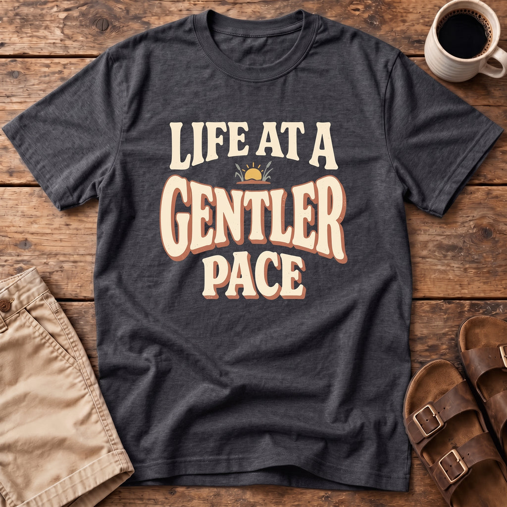 Life at a Gentler Pace T-Shirt