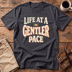 Life at a Gentler Pace T-Shirt