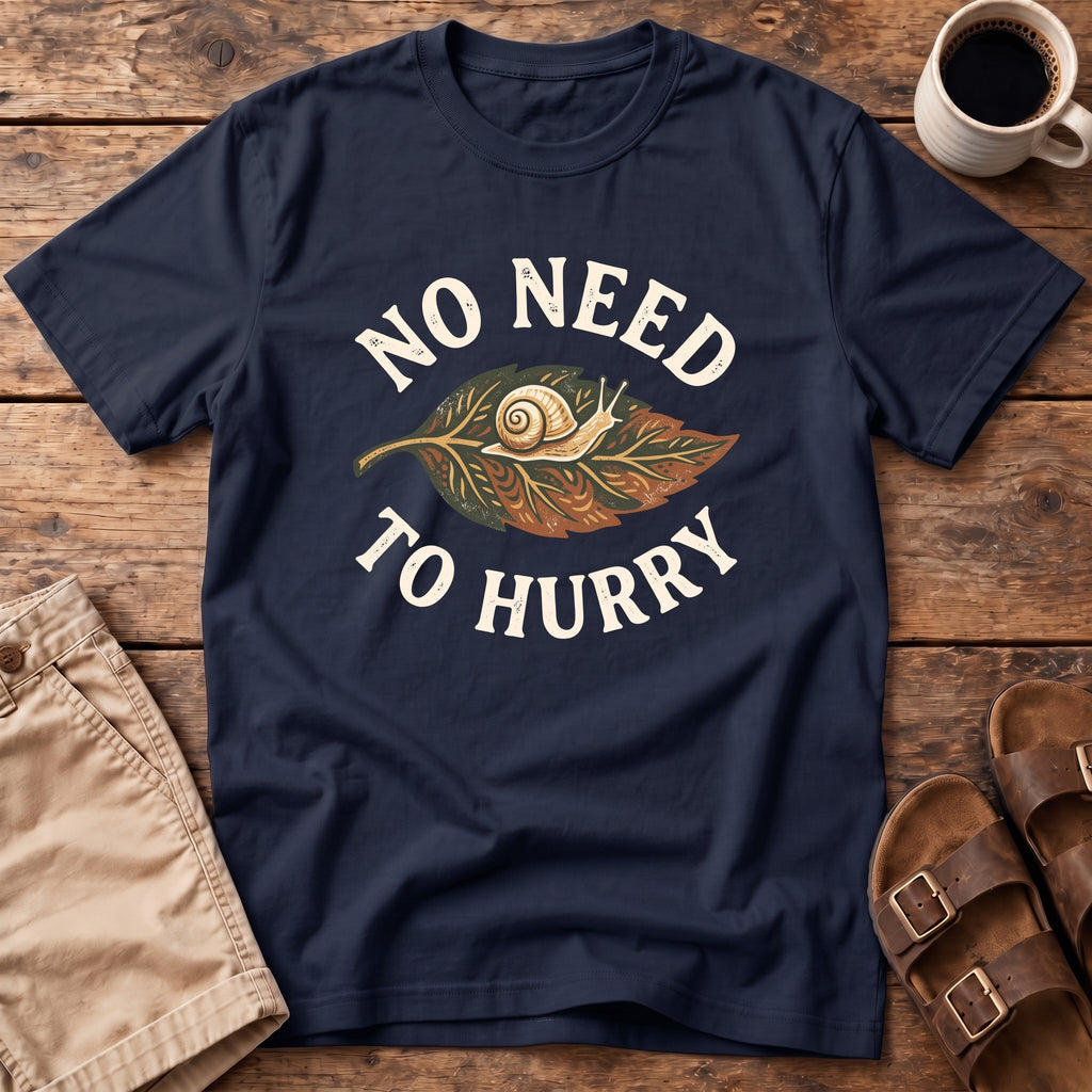 No Need to Hurry T-Shirt
