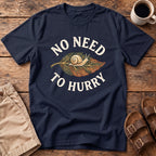 No Need to Hurry T-Shirt
