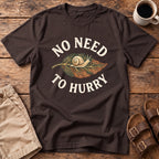 No Need to Hurry T-Shirt