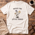 Notice the Little Things T-Shirt