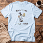 Notice the Little Things T-Shirt
