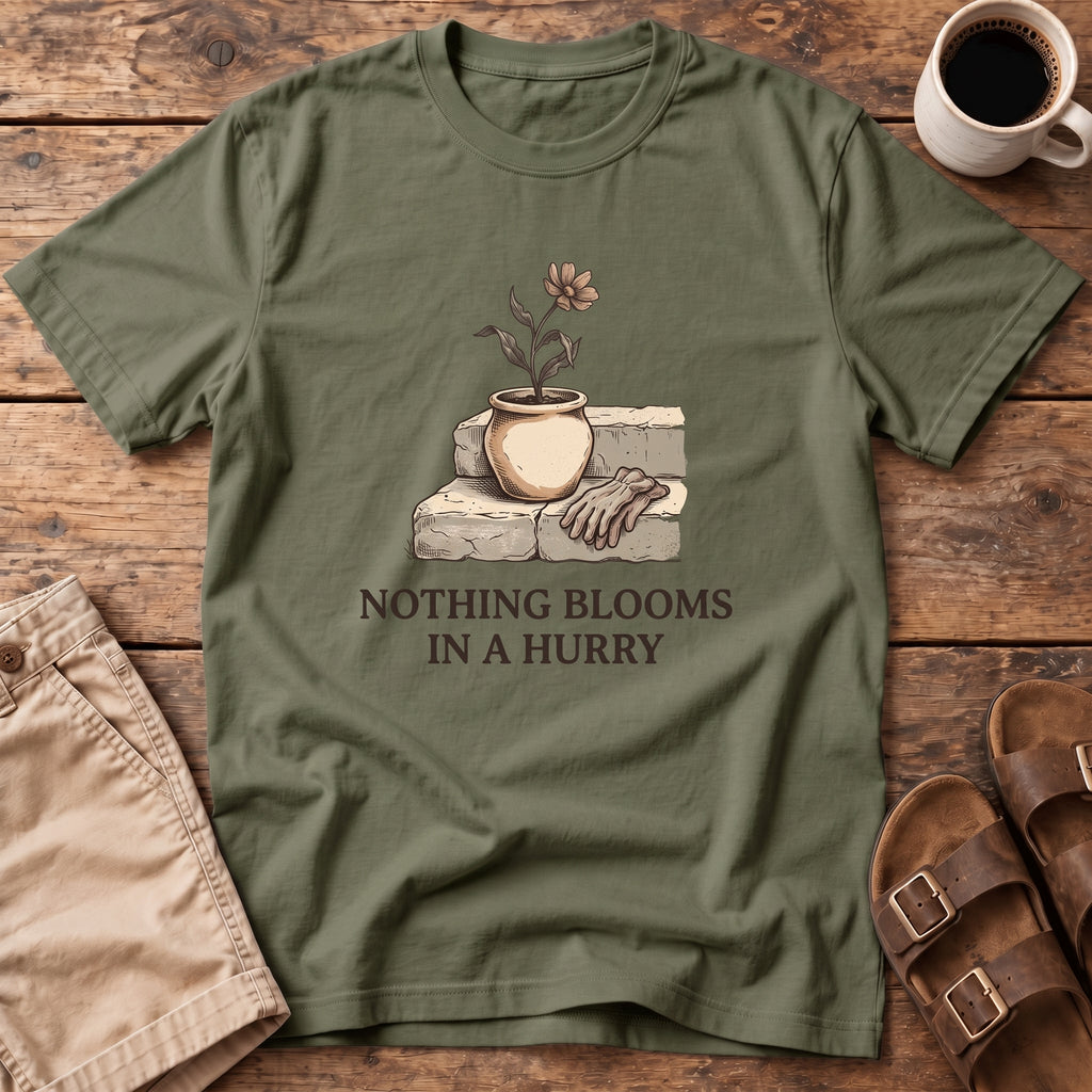 Nothing Blooms In A Hurry T-Shirt