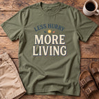 Less Hurry More Living T-Shirt