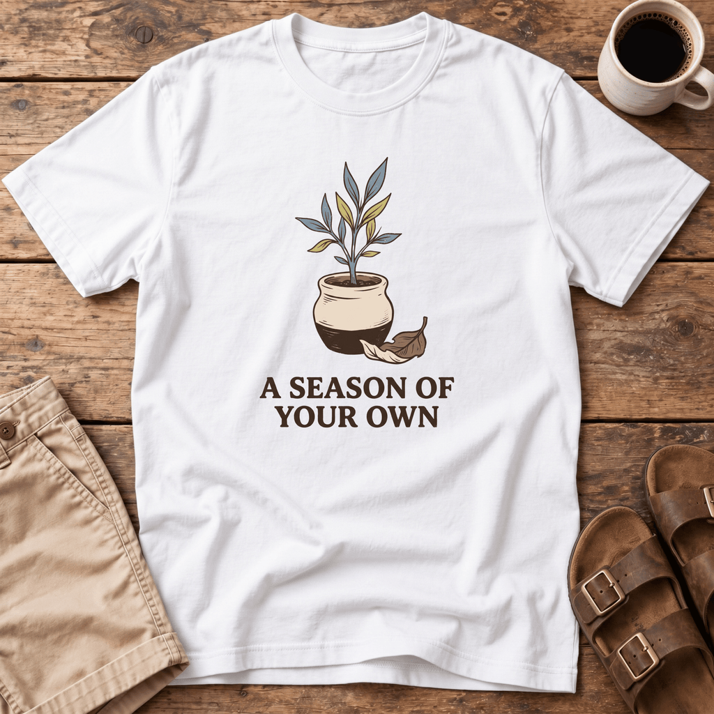 A Season of Your Own T-Shirt