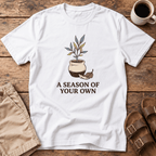 A Season of Your Own T-Shirt