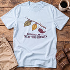 Nothing Lasts Everything Changes T-Shirt