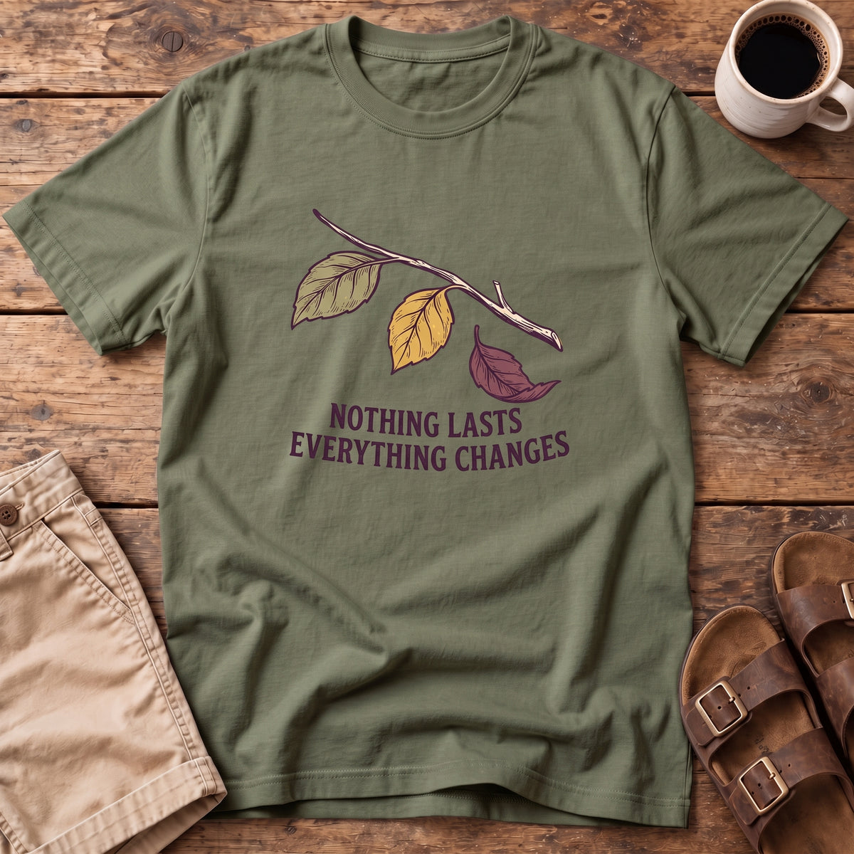 Nothing Lasts Everything Changes T-Shirt