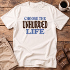 Choose The Unhurried Life T-Shirt