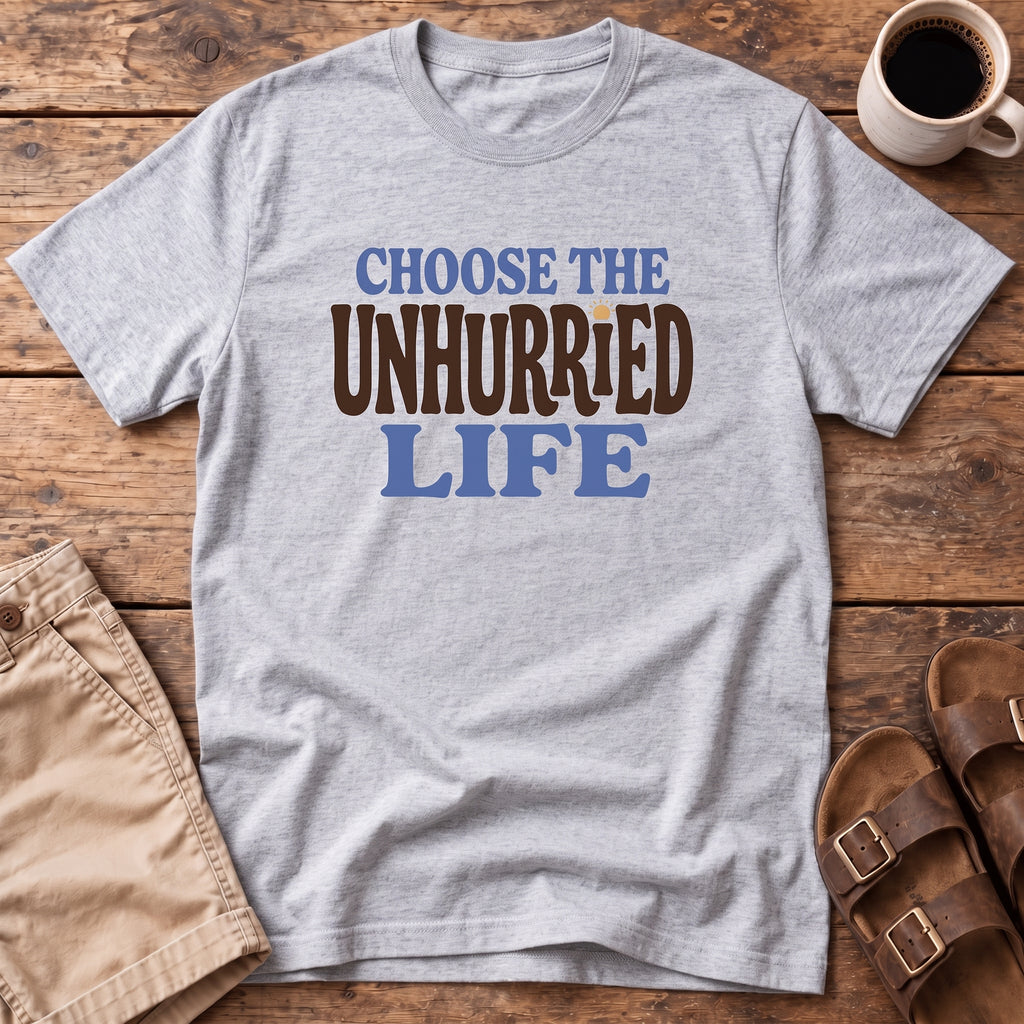 Choose The Unhurried Life T-Shirt