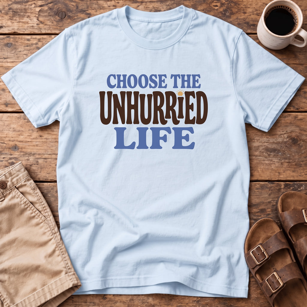 Choose The Unhurried Life T-Shirt